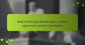 Body Positioning: optimal angles, comfort adjustments, partner coordination