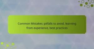 Common Mistakes: pitfalls to avoid, learning from experience, best practices
