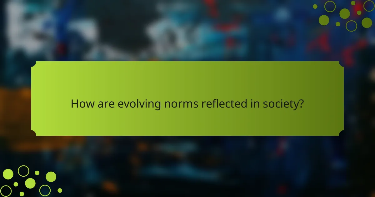 How are evolving norms reflected in society?