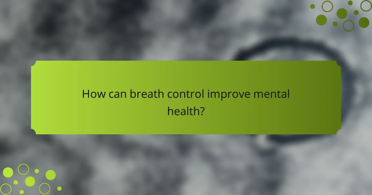 How can breath control improve mental health?