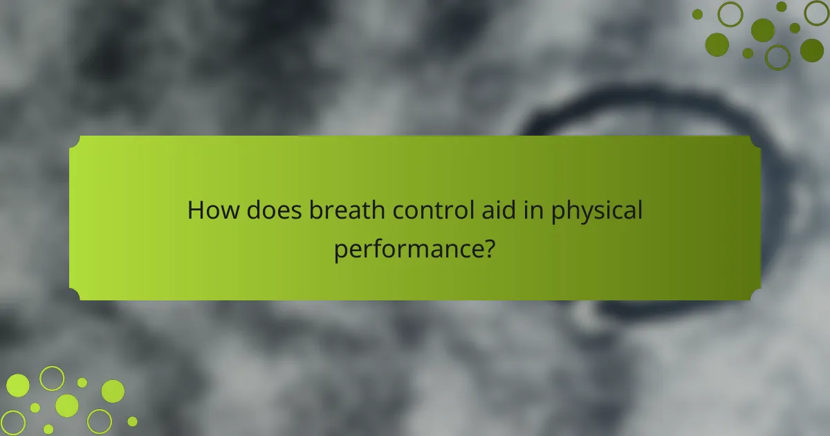 How does breath control aid in physical performance?