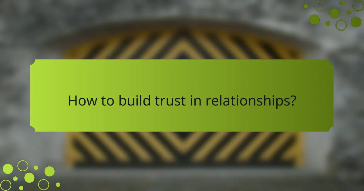 How to build trust in relationships?