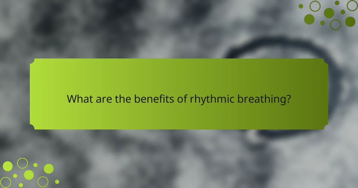 What are the benefits of rhythmic breathing?
