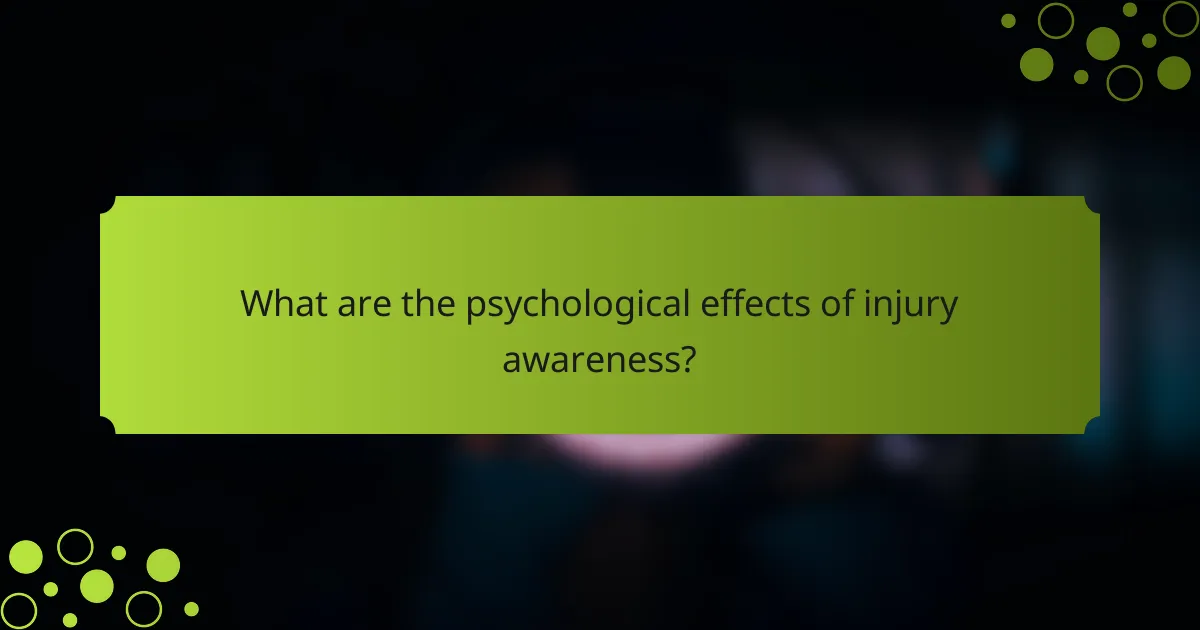 What are the psychological effects of injury awareness?