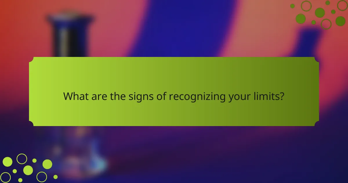 What are the signs of recognizing your limits?
