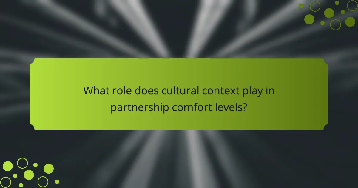 What role does cultural context play in partnership comfort levels?
