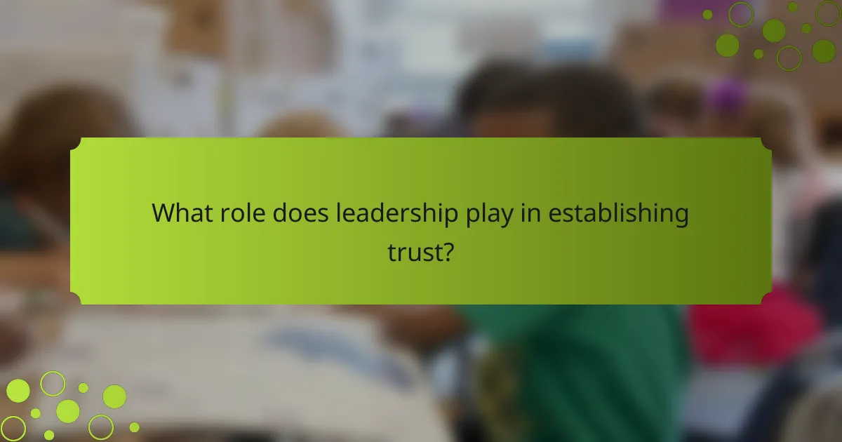 What role does leadership play in establishing trust?