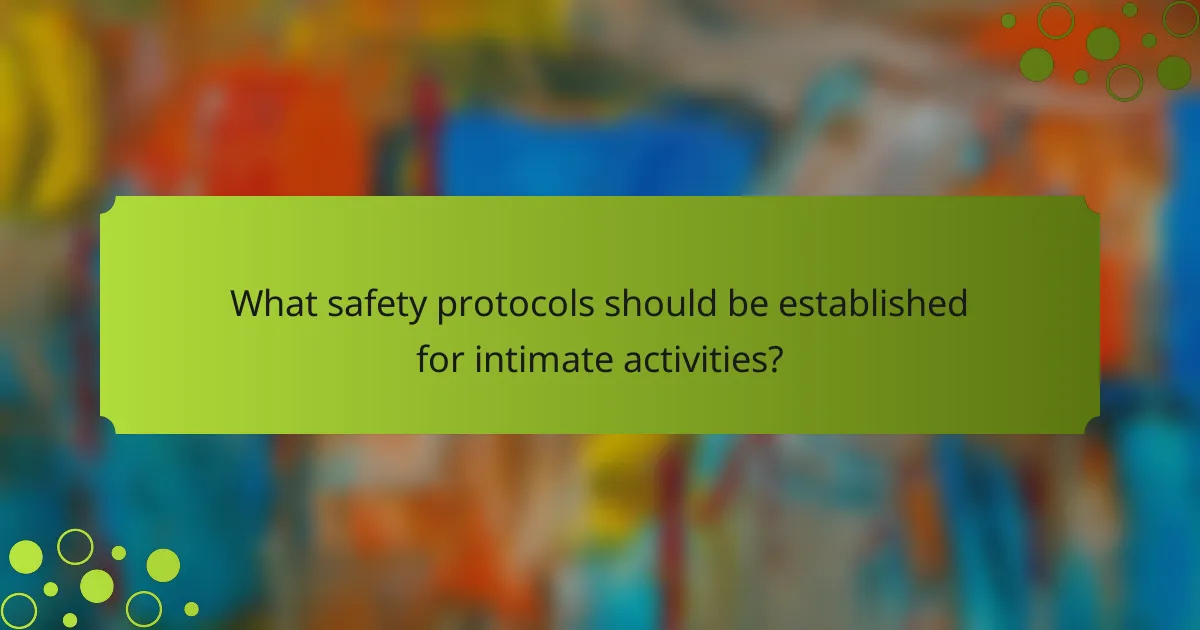 What safety protocols should be established for intimate activities?